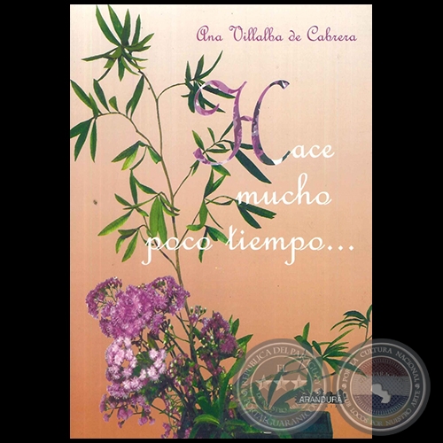 HACE MUCHO POCO TIEMPO ..... - Autor: ANA VILLALBA DE CABRERA - Año 2011